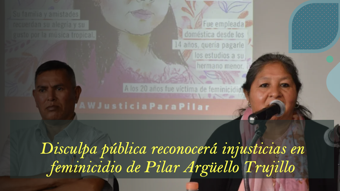 Disculpa pública reconocerá injusticias en feminicidio de Pilar Argüello Trujillo
